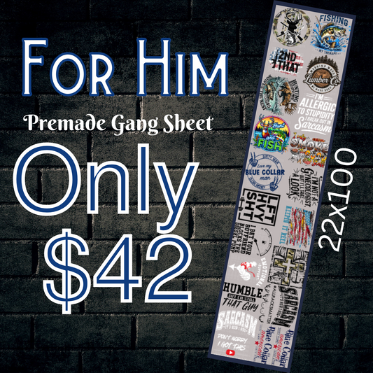 22x100 For Him Premade DTF
