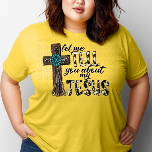 Let Me Tell You About My Jesus