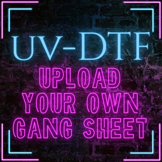 Upload Your Own UVDTF Gang Sheet