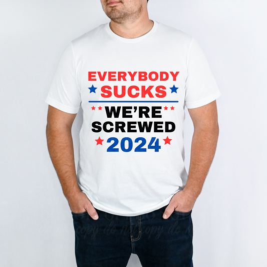Everybody Sucks We're Screwed 2024