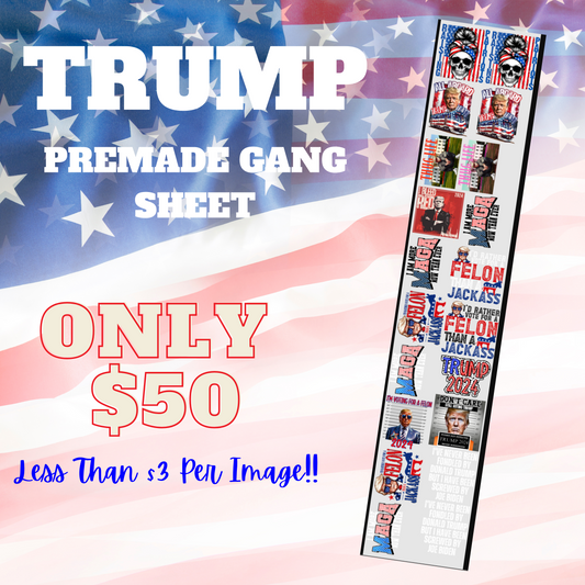 Collection of Trump Designs 22x120 Premade Gang Sheet