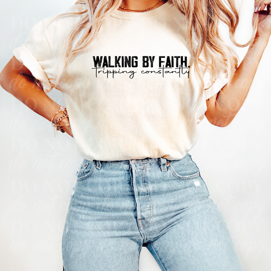 Walking By Faith Tripping Constantly