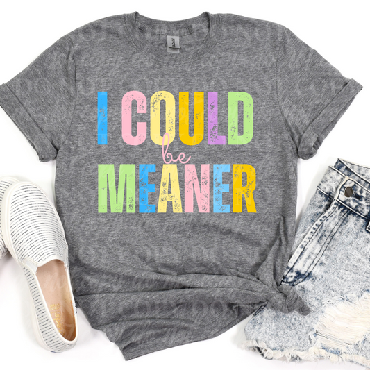 I Could Be Meaner