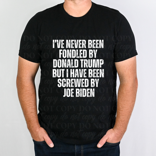 I've Never Been Fondled By Donald Trump But I Have Been Screwed By Joe Biden
