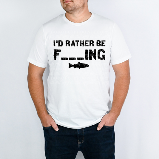 I'd Rather Be F____ing (Fishing)