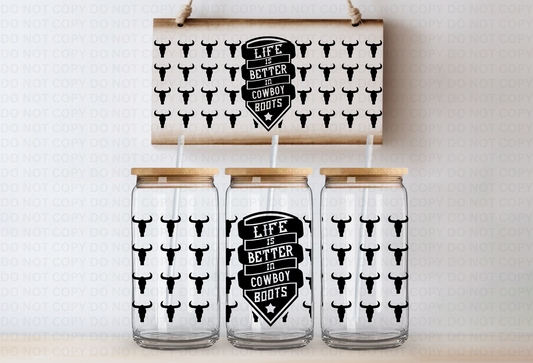 Life is better in cowboy boots  UVDTF 16oz CUP WRAP