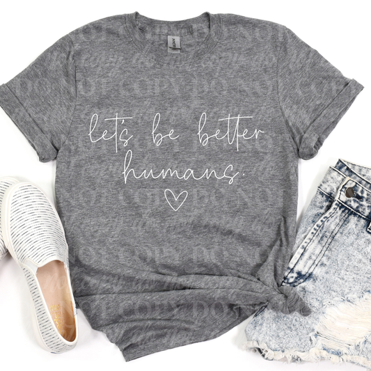 Let's Be Better Humans