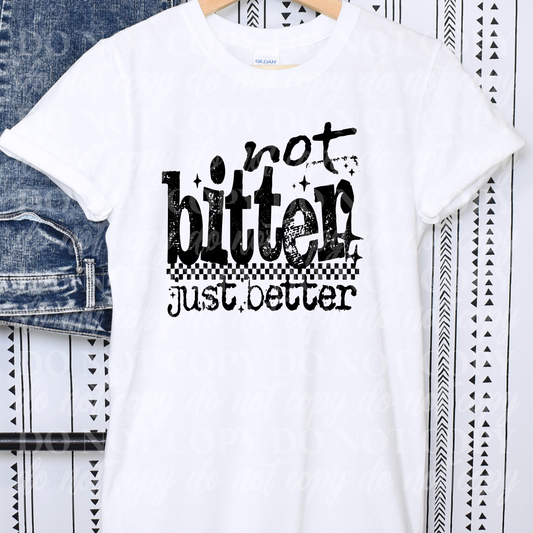 Not Bitter Just Better