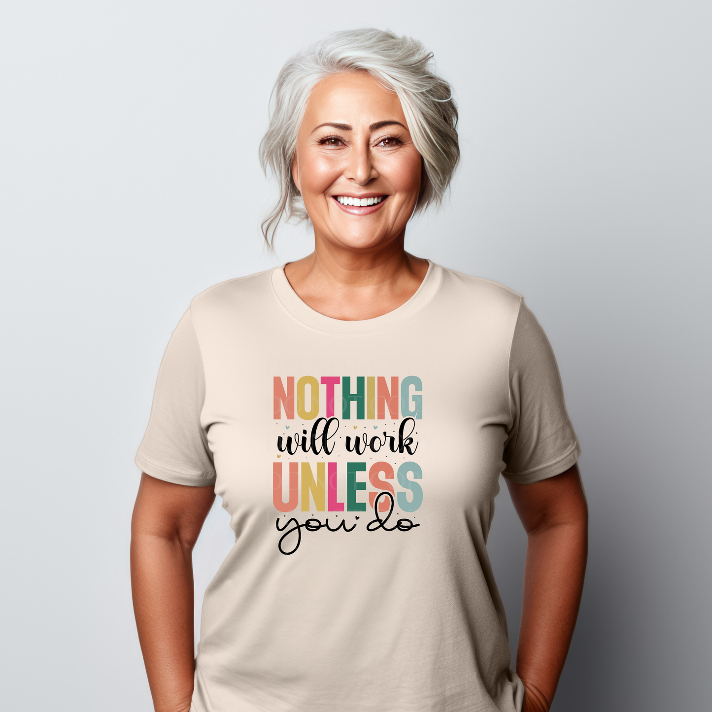 Nothing will work unless you do