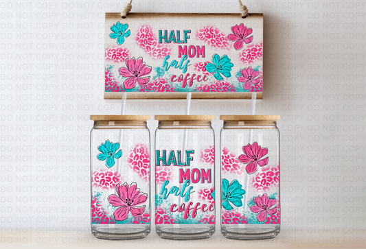 Half Mom, Half Coffee UVDTF 16oz CUP WRAP