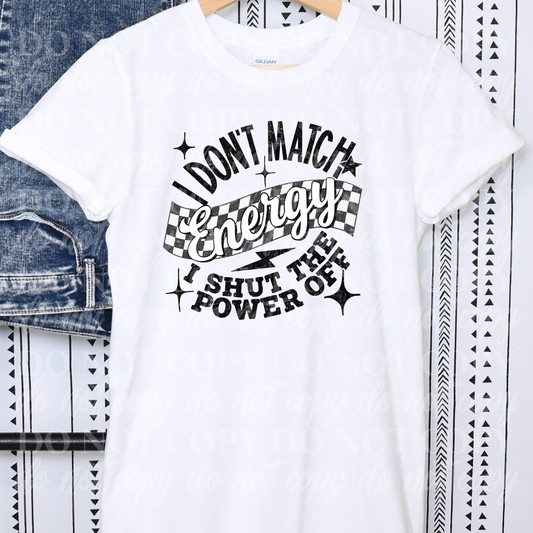 I Don't Match Energy I Shut The Power Off