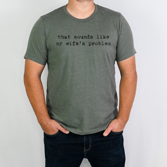 That Sounds Like My Wife's Problem