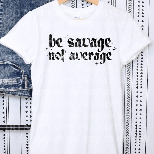 Be Savage Not Average
