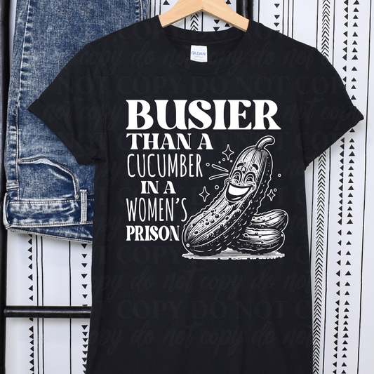 Busier Than A Cucumber In A Woman's Prison