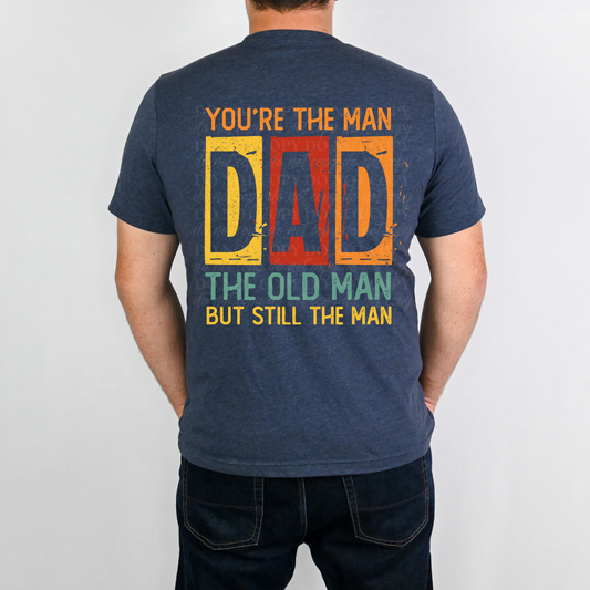 You're the Man DAD. The Old Man