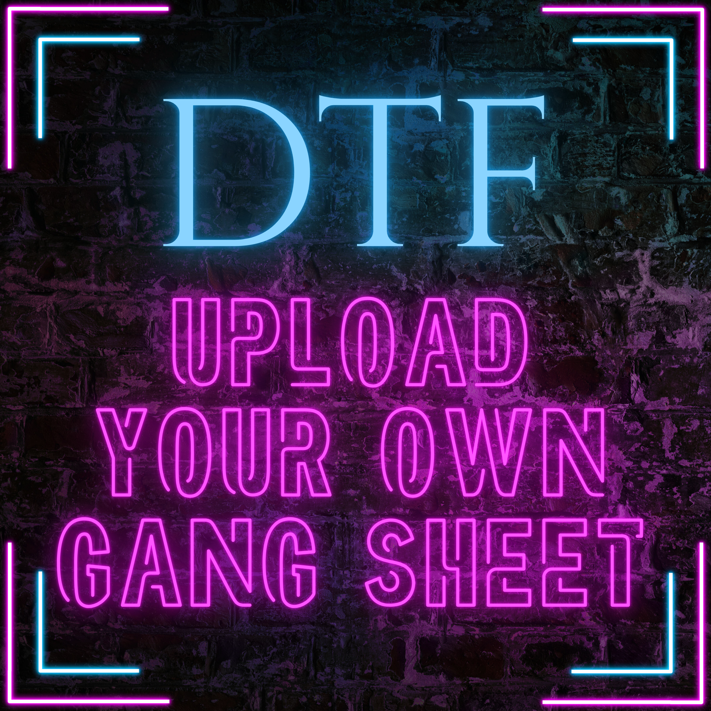 Upload Your Own DTF Gang Sheet