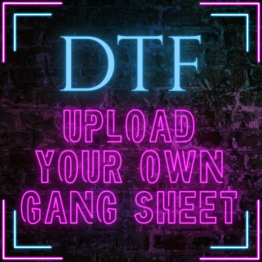 Upload Your Own DTF Gang Sheet