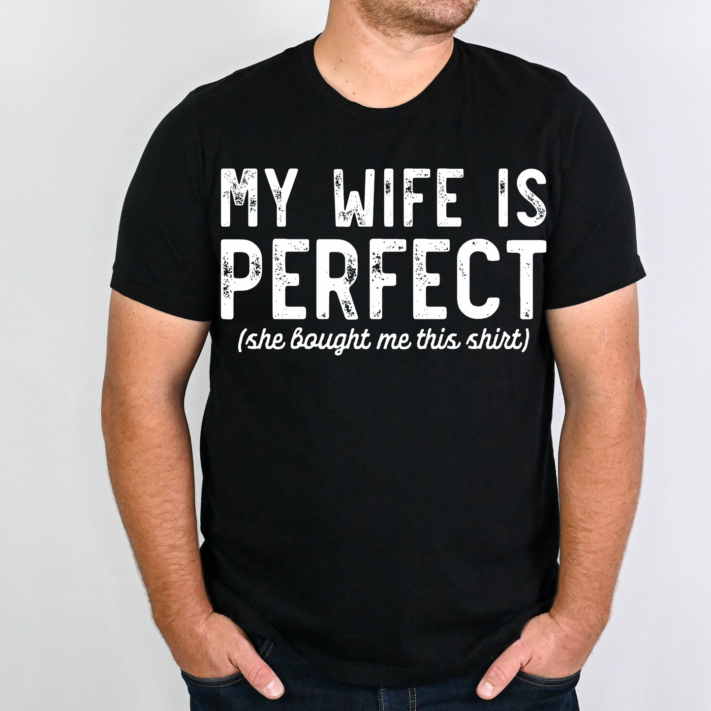 My Wife Is Perfect- White Distressed