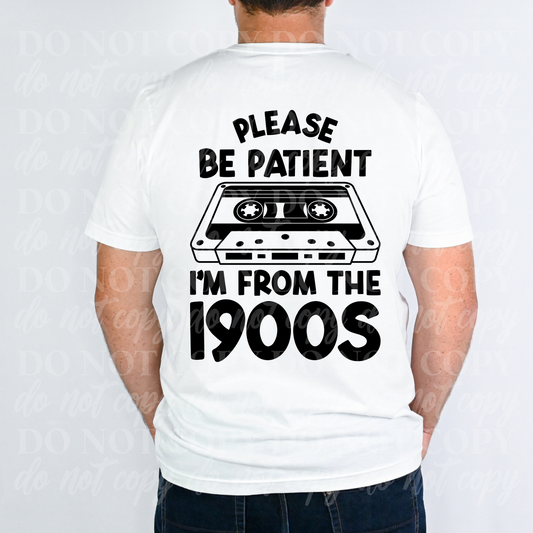 Please Be Patient I'm From The 1900s
