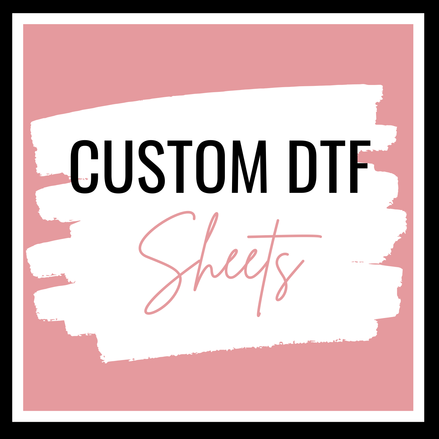 Custom DTF Sheets