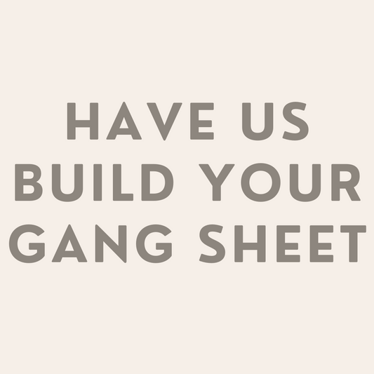 Have Us Build Your Gang Sheet