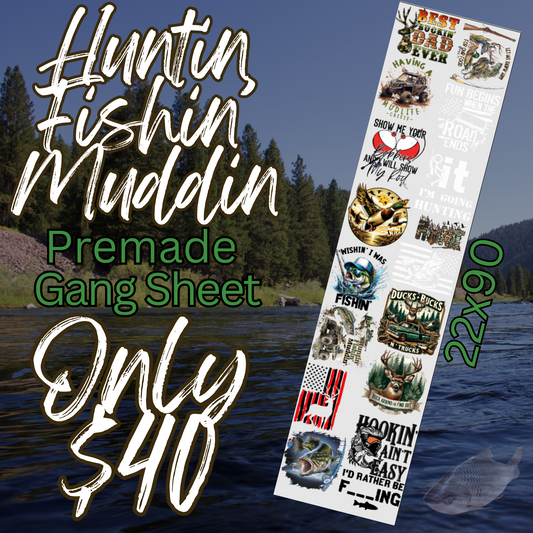 Huntin Fishin Muddin Premade Gang Sheet 22x90