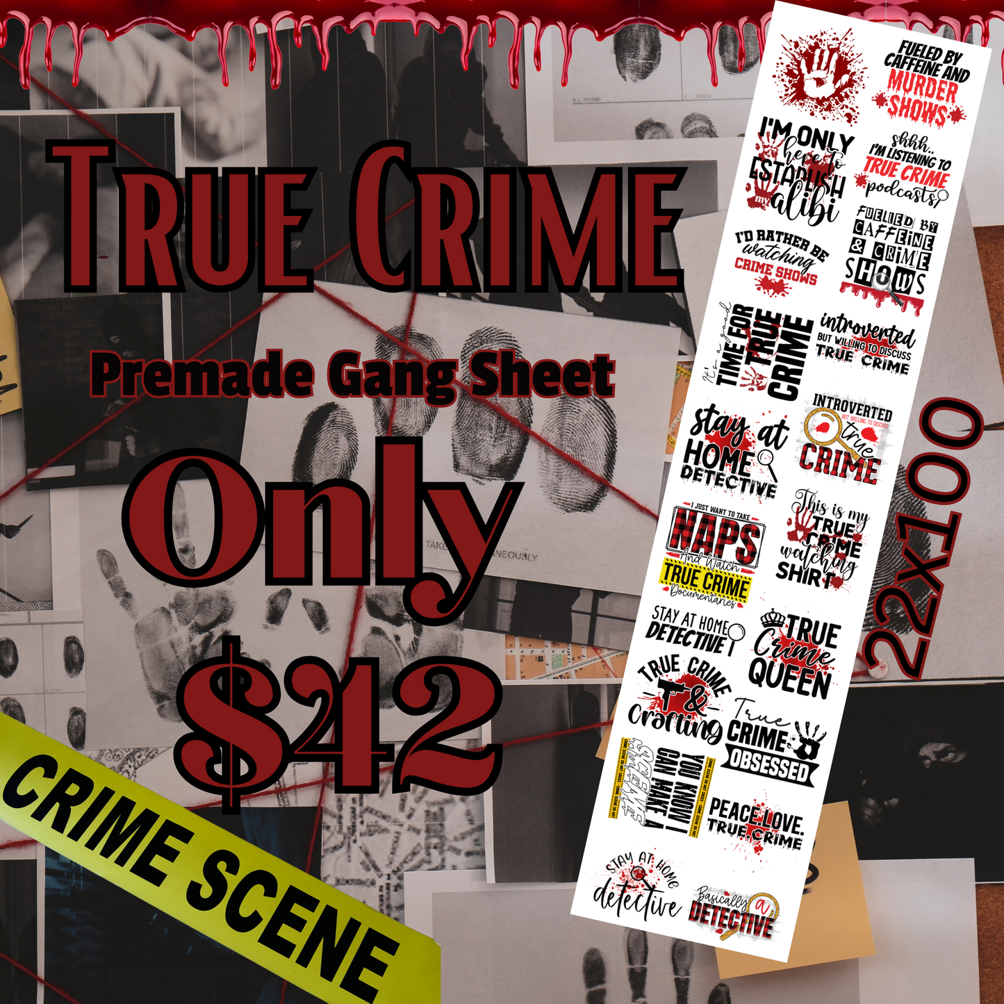 True Crime 22x100 Premade Gang Sheet