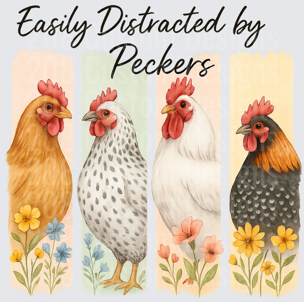 Easily Distracted by Peckers Funny Chickens with Flowers