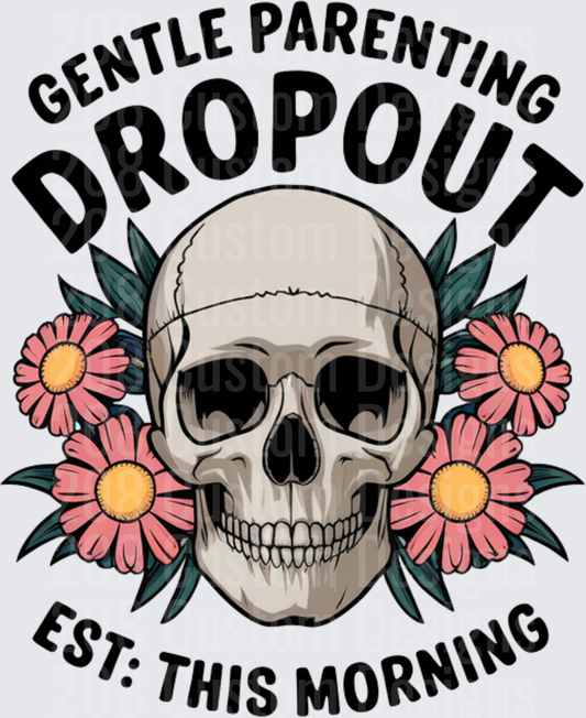 Gentle Parenting Dropout Est. This Morning Skull with Pink Flowers