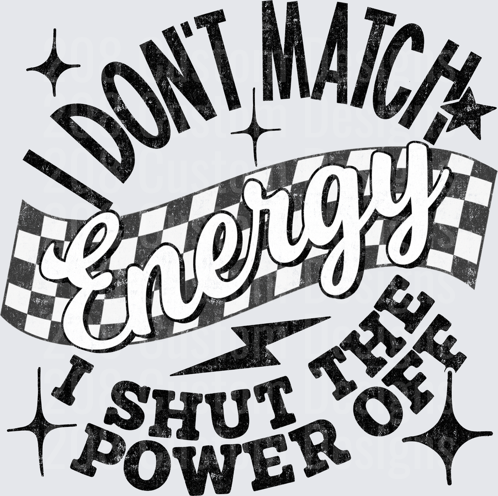 Don't Match My Energy I Shut The Power Off Quote Design