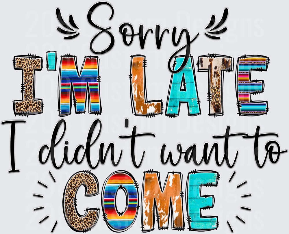 Sorry I'm Late I Didn't Want to Come Funny Sarcastic Quote