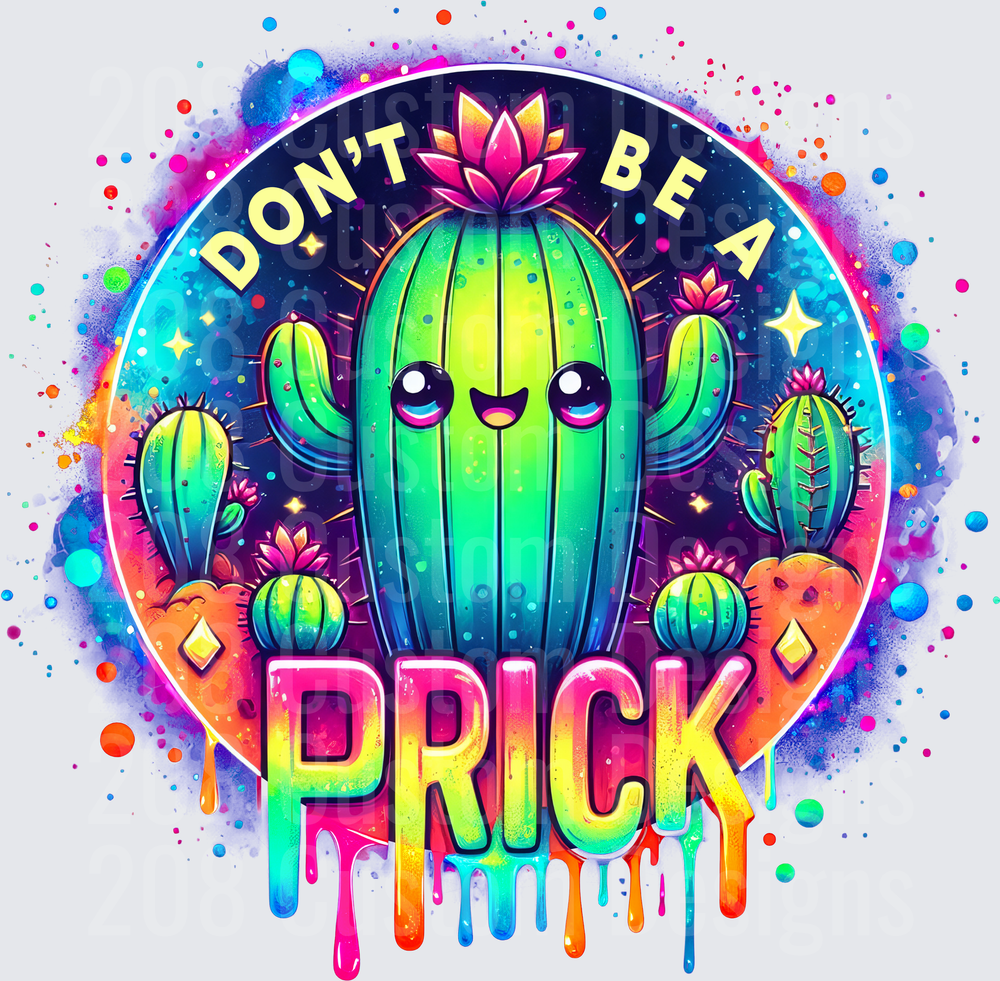 Don't Be A Prick Cactus with Rainbow Dripping Text