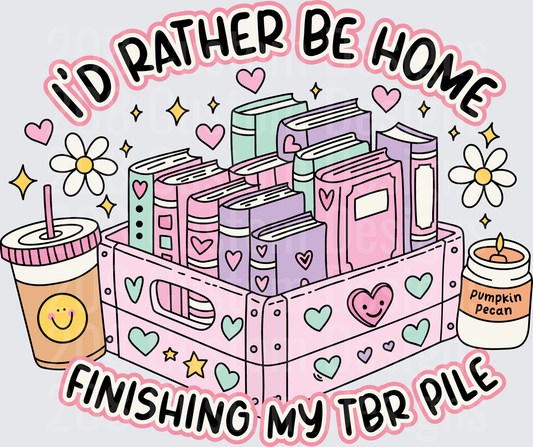 I'd Rather Be Home Finishing My TBR Pile Book Lover Design
