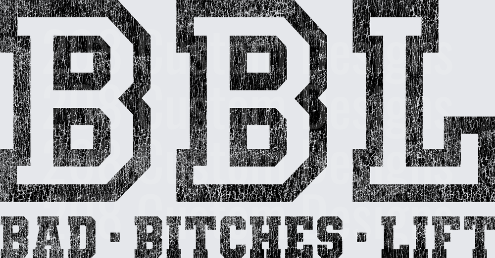 BBL Bad Bitches Lift Distressed Varsity Letter Design