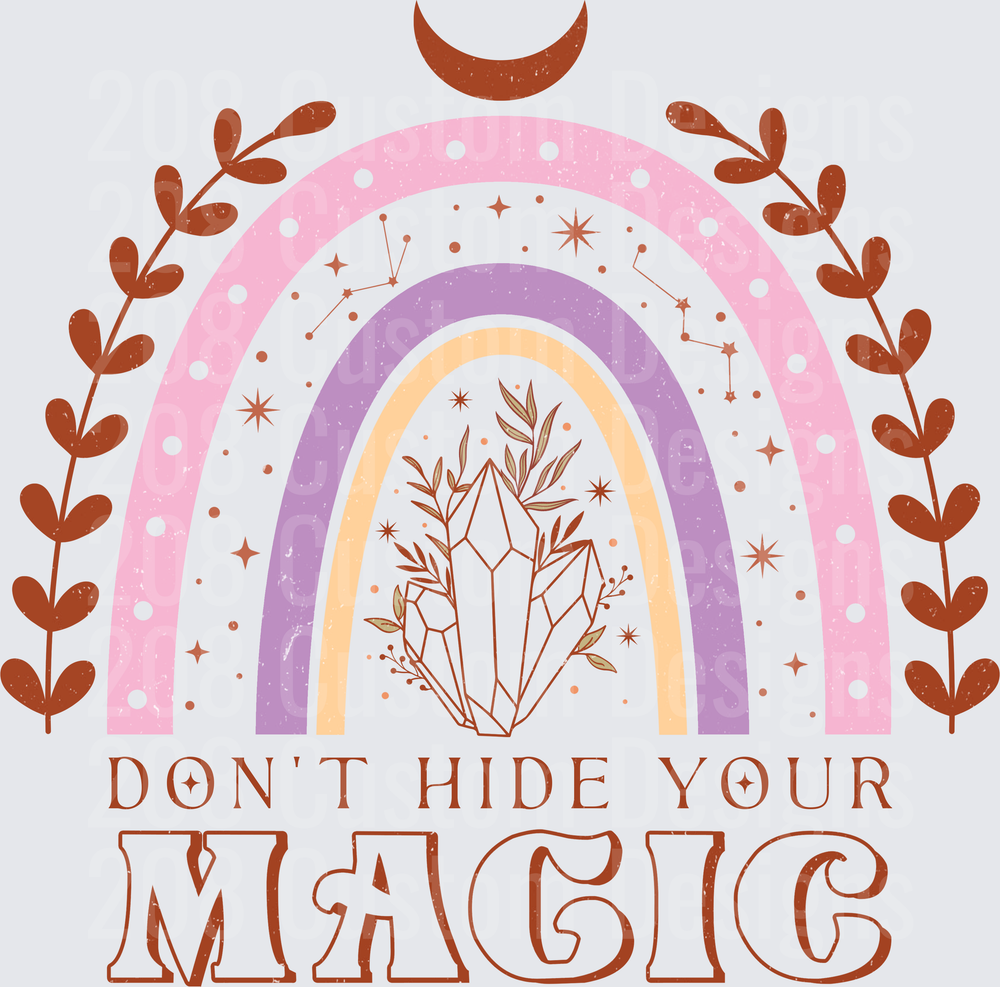 Don't Hide Your Magic Rainbow Crystal Moon Botanical Design
