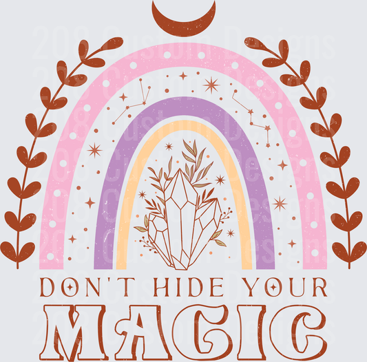 Don't Hide Your Magic Rainbow Crystal Moon Botanical Design