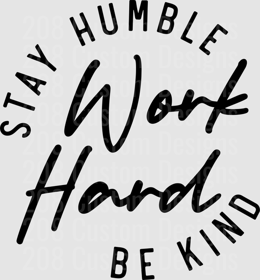 Stay Humble Work Hard Be Kind Motivational Circle Text