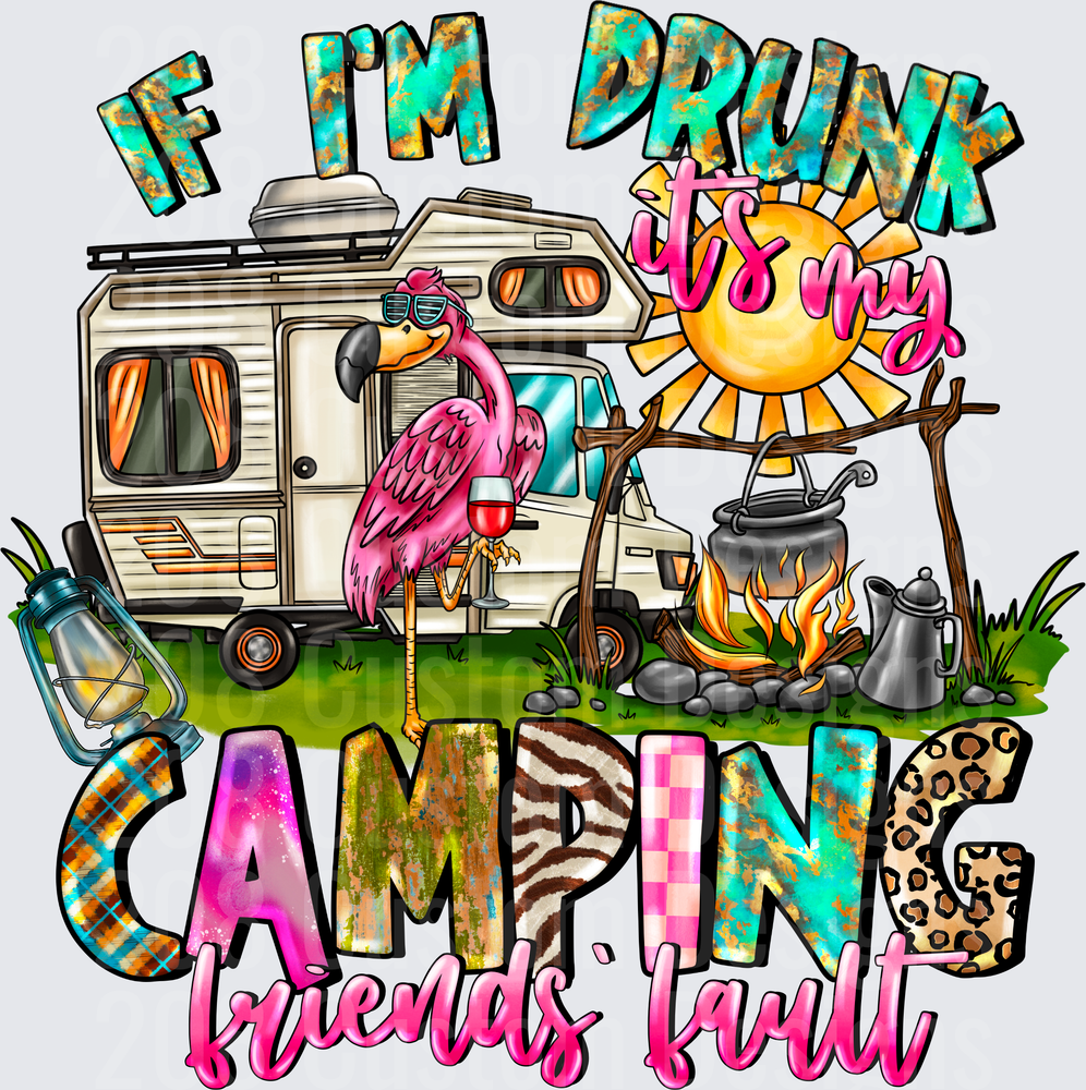 If I'm Drunk It's My Camping Friends Fault Flamingo RV Design