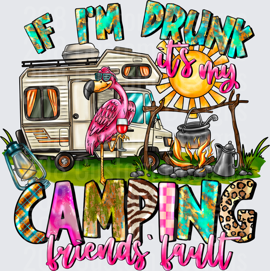 If I'm Drunk It's My Camping Friends Fault Flamingo RV Design