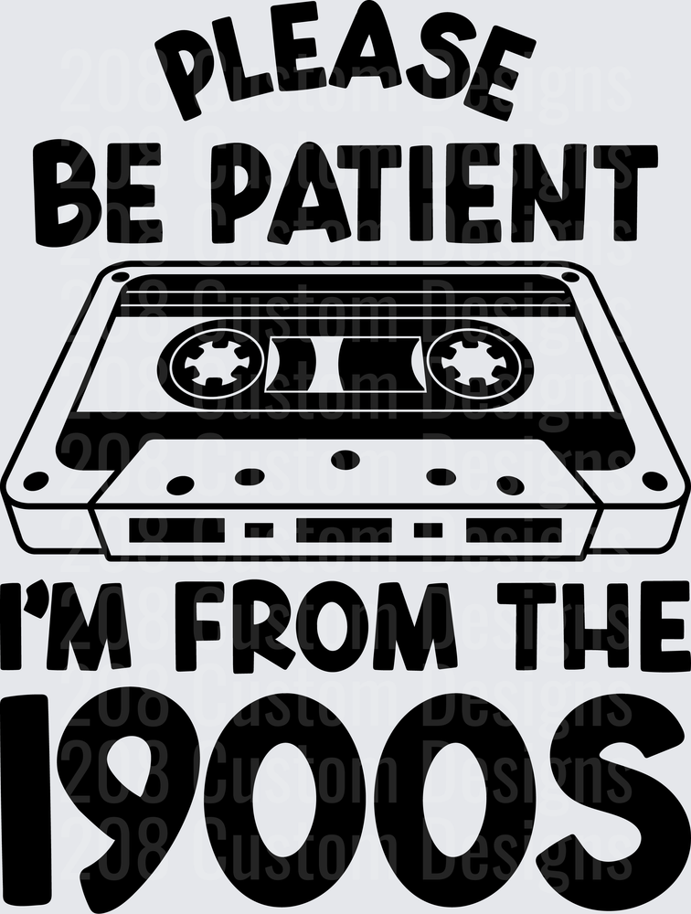Please Be Patient I'm From The 1990s Cassette Tape