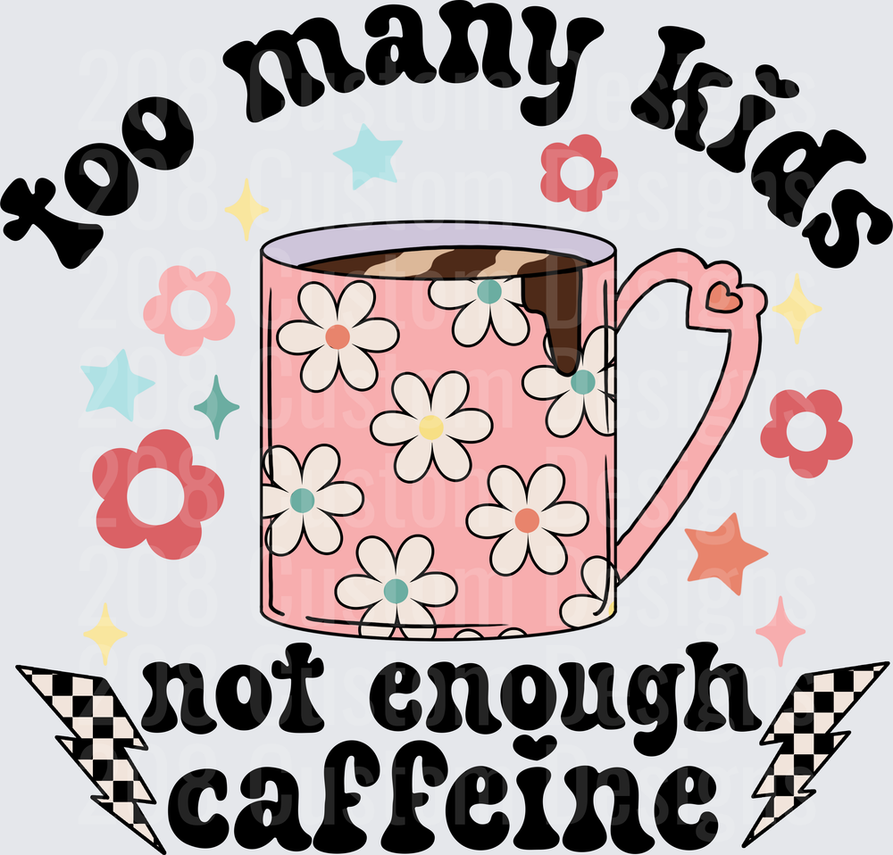 Too Many Kids Not Enough Caffeine Coffee Mug Design