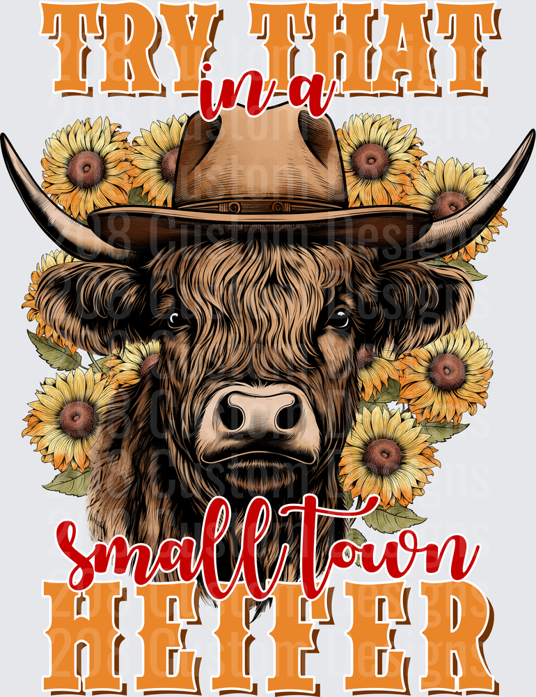 Try That in a Small Town Heifer Highland Cow Sunflowers Cowboy Hat