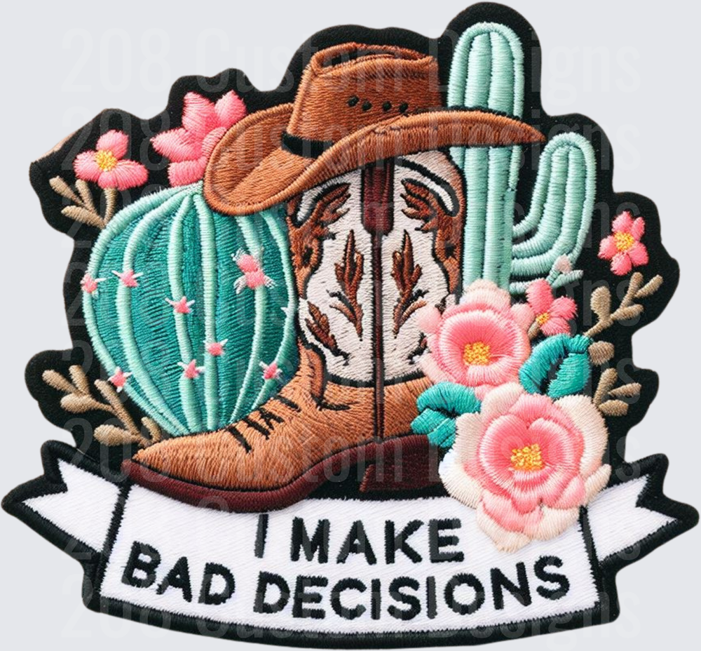 I Make Bad Decisions Embroidered Western Boot Cactus Flowers