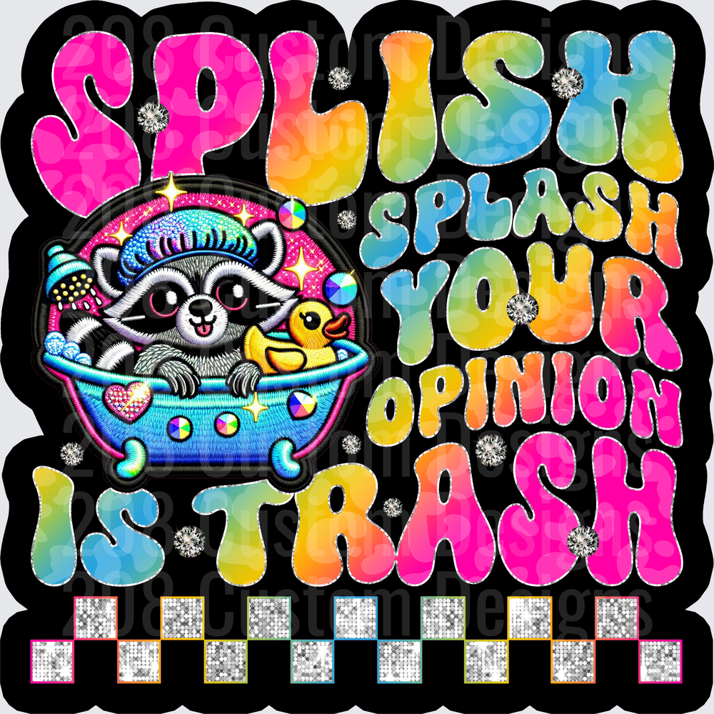 Splish Splash Your Opinion is Trash Raccoon in Bathtub Rainbow Text