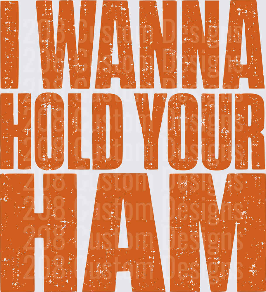 I Wanna Hold Your Ham Distressed