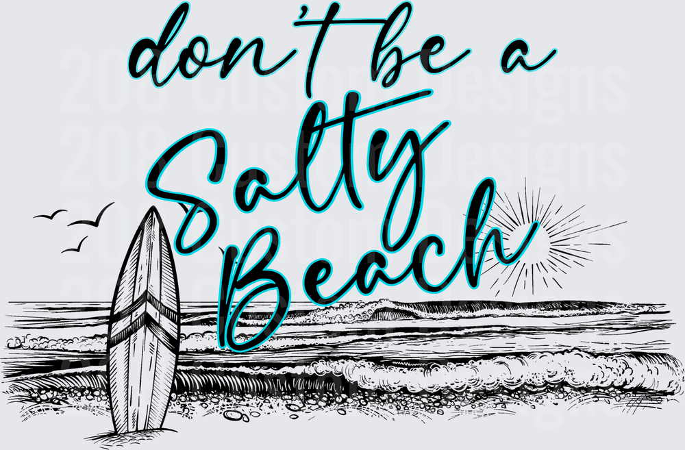 Don't Be a Salty Beach Ocean Waves Surfboard Design