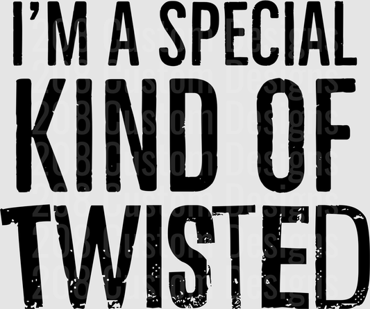 I'm A Special Kind Of Twisted Typography Design