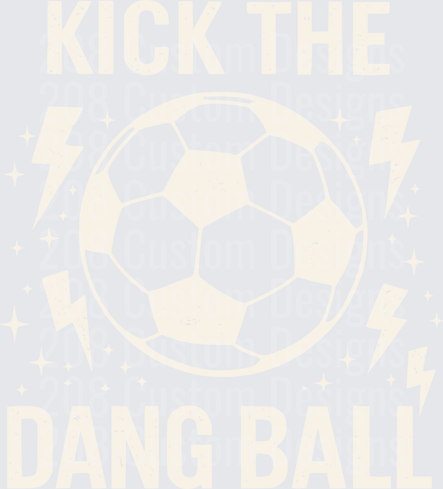Kick The Dang Ball Soccer Lightning Bolt