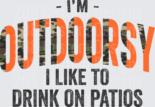 I'm Outdoorsy I Like to Drink on Patios Camo Text Design