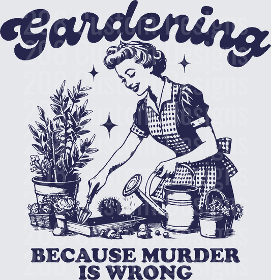 Gardening Because Murder Is Wrong Vintage Woman with Plants